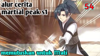 Alur Cerita Martial Peak S1 Part 54 : Memutuskan Untuk Mati