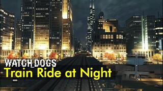 Train Night Ride - Red Line (first person view) | Watch Dogs