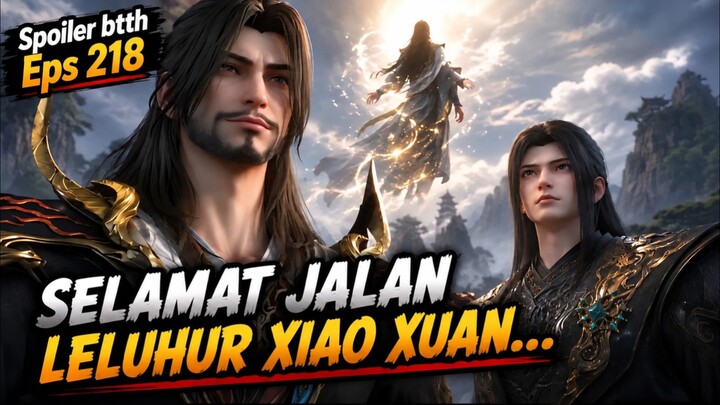 JIWA XIAO XUAN LENYAP ‼️ spoiler btth eps 218