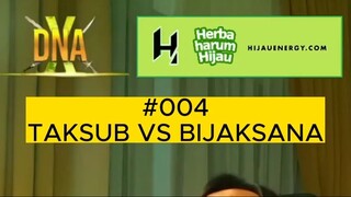 Taksub vs Bijaksana