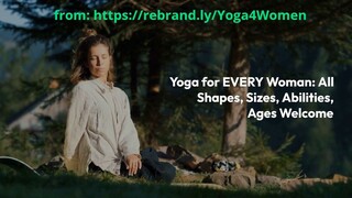 Yoga for EVERY Woman - All Shapes, Sizes, Abilities, Ages Welcome