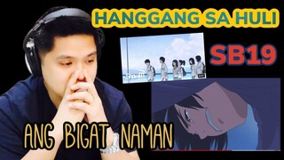 ANG BIGAT NAMAN | SB19- HANGGANG SA HULI M/V  REACTION