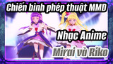 [Chiến binh phép thuật MMD] Shake It Off - Mirai và Riko