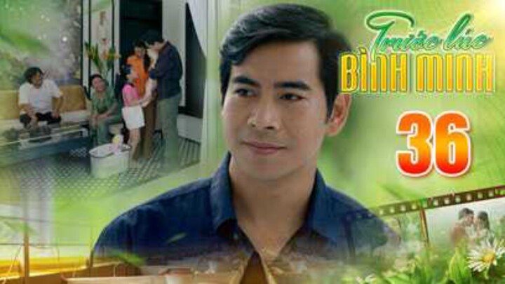 TRƯỚC LÚC BÌNH MINH Tập 36 | Phim truyện Việt Nam đặc sắc nhất 2025 | Phim tình cảm Việt Nam THVL