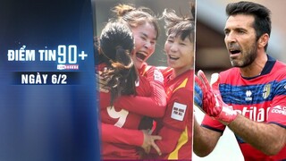 Điểm tin 90+ ngày 6/2 | Tuyển nữ Việt Nam đặt chân đến World Cup; Buffon tham vọng dự World Cup 2026