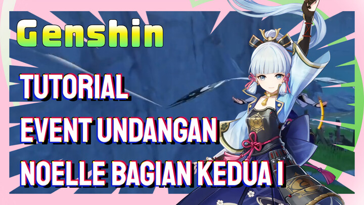 [Genshin, Tutorial] Event undangan Noelle bagian kedua 1