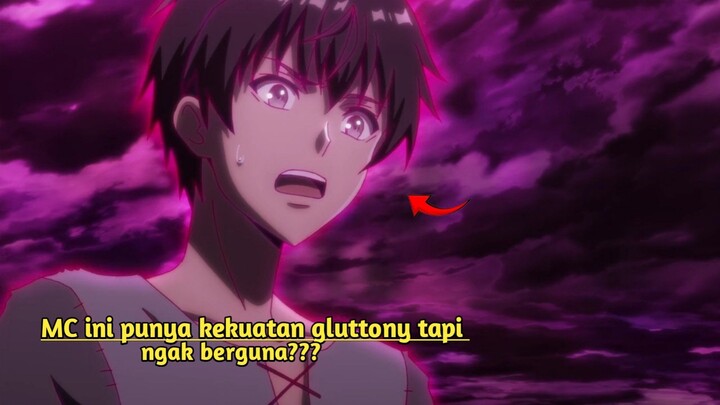 MC ini punya kekuatan glutony yang di anggap lemah  tapi kok op gini 💀💀💀