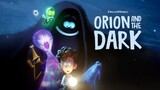 Orion and the Dark (Full Movie 2024)