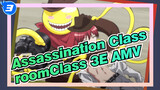 Class 3E, The Days We Spent Together As Classmates | Assassination Classroom AMV_3