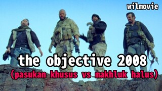 Film The objective 2008|pasukan khusus vs makhluk halus|