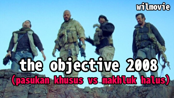 Film The objective 2008|pasukan khusus vs makhluk halus|