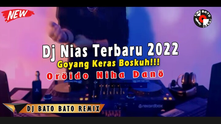 DJ LAGU NIAS Terbaru - OROIDO NIHA DANO (DJ BATO BATO REMIX)