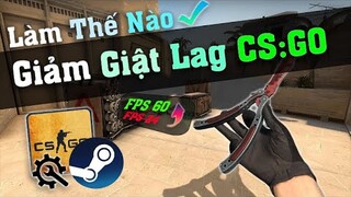 🔧 Cách Tối Ưu Hoá & Giảm Lag Game CS:GO Tăng FPS Mượt Mà ✅ | Fix Lag CSGO For Gaming | 2022.