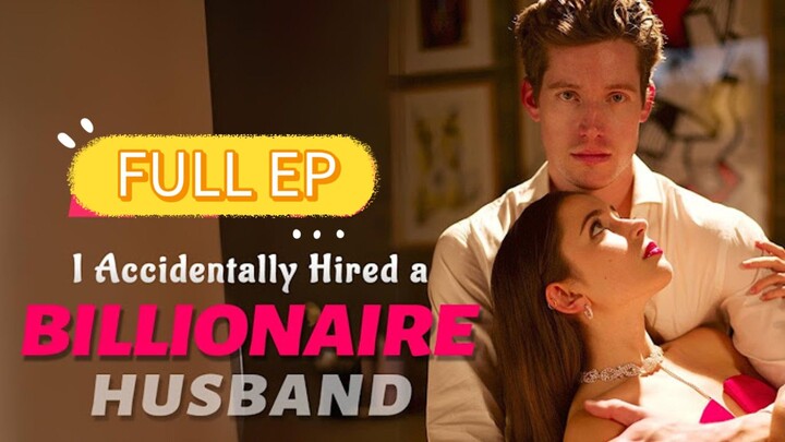 I ACCIDENTALLY HIRED A BILLIONAIRE HUSBAND