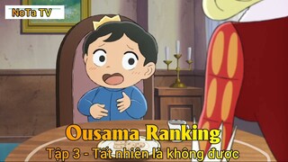 Ousama Ranking Tập 3 - Tất nhiên là không được