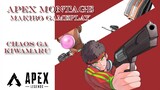 APEX MONTAGE - Chaos ga Kiwamaru