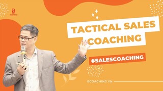 Tactical Sales Coaching - Coach theo tình huống | B Coaching