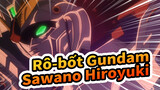 Rô-bốt Gundam|[Gundam NT] OST nguyên tác/ Âm nhạc：Sawano Hiroyuki_A