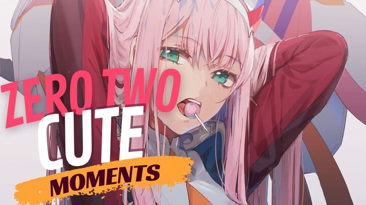 Zero Two Cute Moments [AMV]