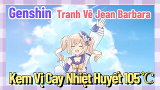 [Genshin, Tranh Vẽ, Jean, Barbara] Kem Vị Cay Nhiệt Huyết 105℃