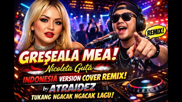 Greșeala Mea - Nicoleta Guță (Indonesia Version Cover Remix) by Atraidez | Tukang Ngacak Ngacak Lagu