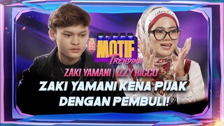 Zaki Yamani & Izzy Ricco Kena Buli Sampai Patah Tulang! | Motif Trending