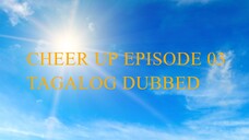 𝙲𝙷𝙴𝙴𝚁 𝚄𝙿 episode 03 (TAGALOG DUBBED)