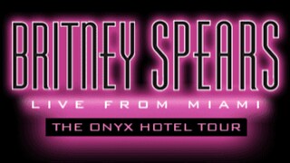 BRITNEY SPEARS LIVE FROM MIAMI : THE ONYX HOTEL TOUR
