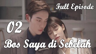 【INDO SUB】FULL EPISODE 02丨Bos Saya di Sebelah丨My Boss Next Door