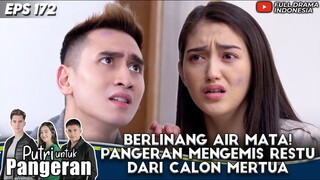 BERLINANG AIR MATA! VERRELL MENGEMIS RESTU DARI CALON MERTUA - PUTRI UNTUK PANGERAN