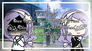 Once Again GMV/Trend - Gacha Club (Short) (Disney Twisted Wonderland) {My Oc × Vil Schoenheit}