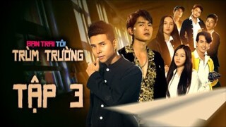 BẠN TRAI TÔI TRÙM TRƯỜNG - TẬP 3 | STEVEN NGUYỄN | BÙI TẤN HẢO | ANH EM PHIM | PHIM HỌC SINH