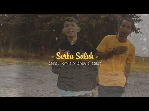 SERBA SALAH - ANDRE XOLA x ADHY CARIBO ( OFFICIAL MV )
