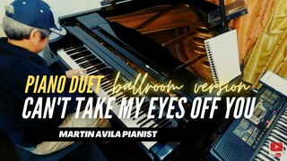 Can't Take My Eyes Off You  | Ballroom version |  Martin Avila Piano Duet