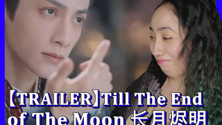 Till The End of The Moon 长月烬明 Reaction Video预告