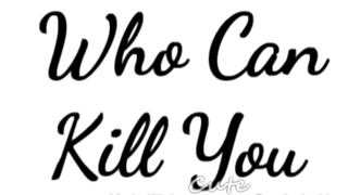 Woman,,,Who Can Kill You