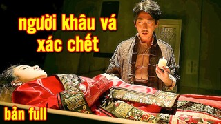 Người Khâu Vá Xác Chết (Full) | Người Giấy Quỷ Tiên, Thành Hoàng Cưới Vợ, Xác Chết Đứng, Quỷ Đầu Đao