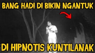 🔴 855- DI BIKIN NGANTUK ! DI HIPNOTIS KUNTILANAK