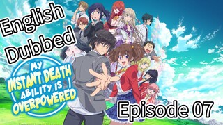 My Instant Death Ability Is So Overpowered Episode 07 (Dub) eng