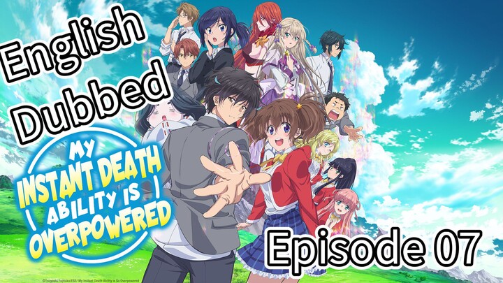 My Instant Death Ability Is So Overpowered Episode 07 (Dub) eng