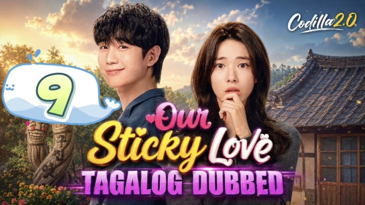 Our Sticky Love 2026 Episode 9 Tagalog Dubbed HD