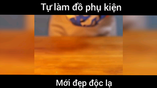 Tự làm đồ phụ kiện