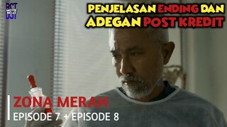 Zona Merah Episode 7 + Episode 8 (2024) | Penjelasan Ending dan Adegan Post Kredit