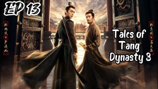 [ENG] EP 13  Strange Tales of Tang Dynasty 3: To Chang'an