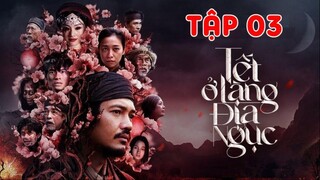 【4K】Tết Ở Làng Địa Ngục - Tập 03