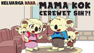 KELUARGA KAKA -MAMA KOK CEREWET SIH?!