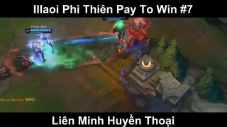 Illaoi Phi Thiên Pay To Win Phần 7