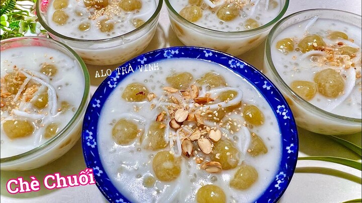 Mới lạ CHÈ CHUỐI Viên Ỷ Nấu kiểu này Mềm Dai quá ngon, ăn không bị ngán. Banana pearls