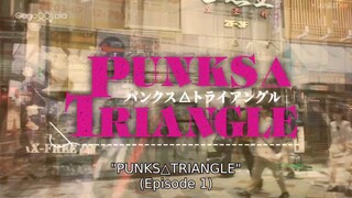 Punks Triangle EP 1 ( eng Sub)BL