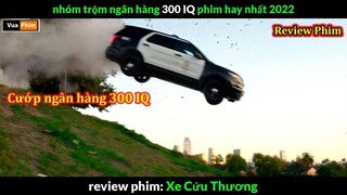 IQ 300 đi Cướp ngân hàng - Review phim Xe Cứu Thương 2022